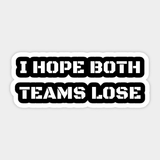 i hope both teams lose Sticker